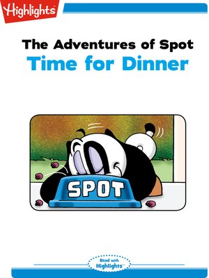 cover image of The Adventures of Spot: Time for Dinner